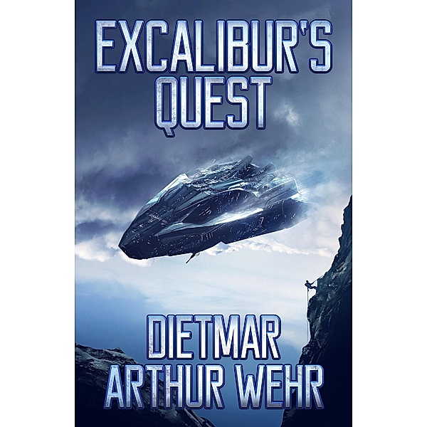 Excalibur's Quest (Swordships Odyssey, #2) / Swordships Odyssey, Dietmar Arthur Wehr