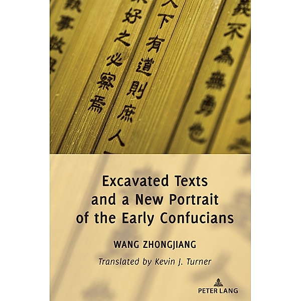 Excavated Texts and a New Portrait of the Early Confucians, Zhongjiang Wang