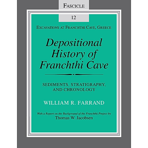 Excavations at Franchthi Cave, Greece: Depositional History of Franchthi Cave, William R. Farrand