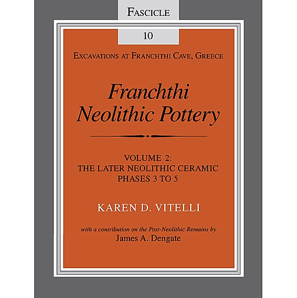 Excavations at Franchthi Cave, Greece: Franchthi Neolithic Pottery, Volume 2, vol. 2, Karen D. Vitelli