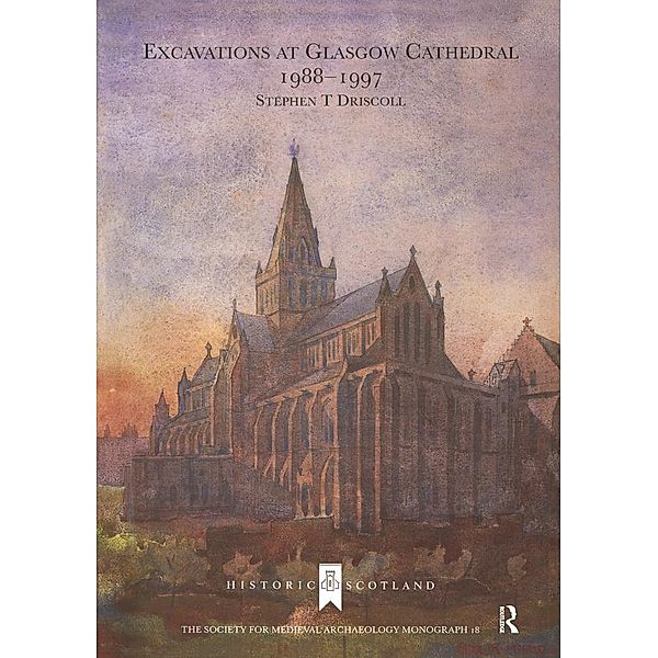 Excavations at Glasgow Cathedral 1988-1997, Stephen T. Driscoll