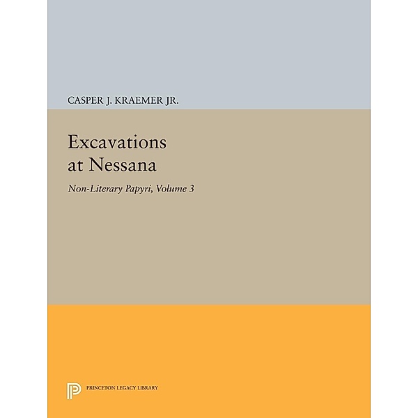 Excavations at Nessana, Volume 3 / Princeton Legacy Library Bd.1911