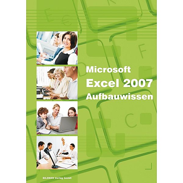 Excel 2007 Aufbauwissen, Inge Baumeister