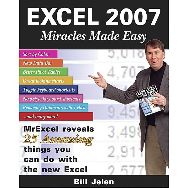 Excel 2007 Miracles Made Easy, Bill Jelen