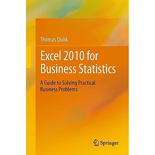 EXCEL 2010 for Business Statistics, Thomas J. Quirk