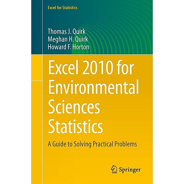 Excel 2010 for Environmental Sciences Statistics / Excel for Statistics, Thomas J. Quirk, Meghan H. Quirk, Howard F. Horton