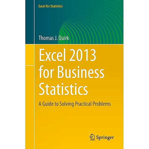 Excel 2013 for Business Statistics, Thomas J. Quirk