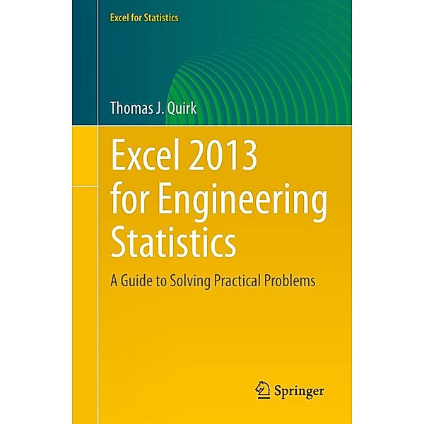 Excel 2013 for Engineering Statistics / Excel for Statistics, Thomas J. Quirk