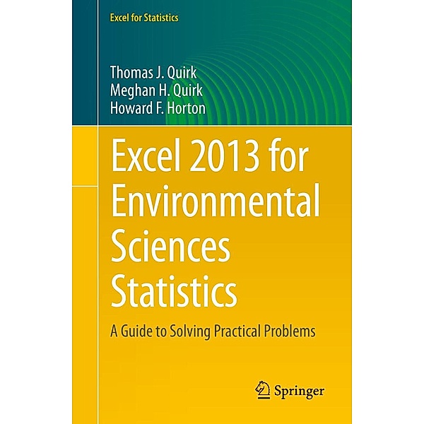 Excel 2013 for Environmental Sciences Statistics / Excel for Statistics, Thomas J. Quirk, Meghan Quirk, Howard F. Horton