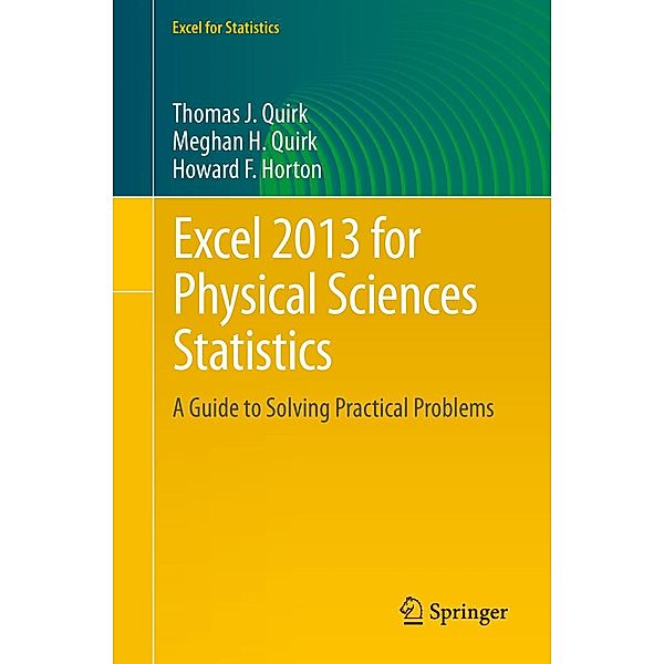 Excel 2013 for Physical Sciences Statistics / Excel for Statistics, Thomas J. Quirk, Meghan H. Quirk, Howard F. Horton