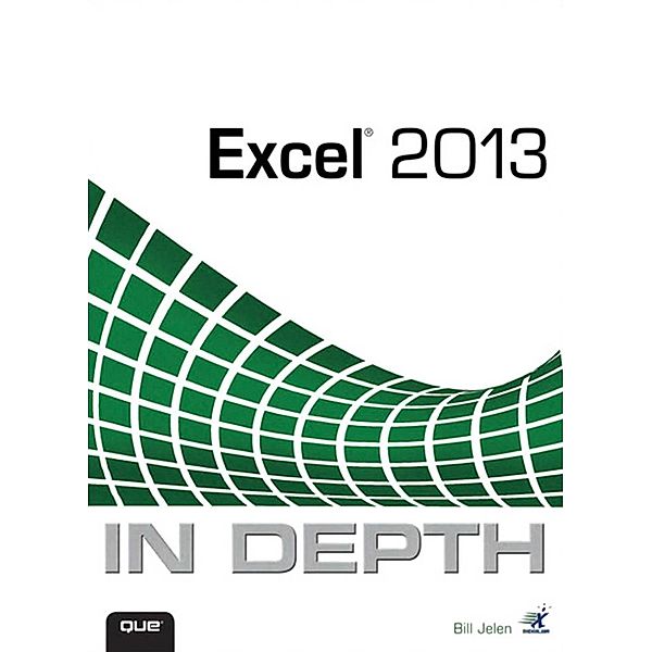 Excel 2013 In Depth / In Depth, Jelen Bill