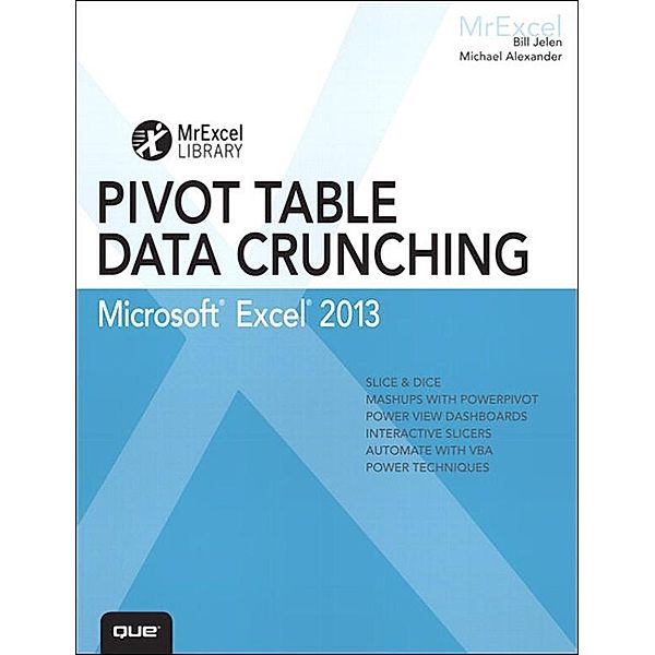 Excel 2013 Pivot Table Data Crunching, Bill Jelen, Michael Alexander