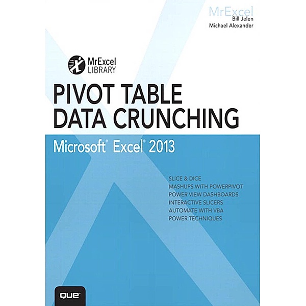 Excel 2013 Pivot Table Data Crunching / MrExcel Library, Jelen Bill, Alexander Michael