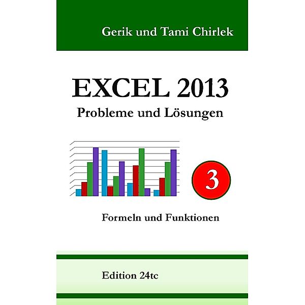Excel 2013. Probleme und Lösungen. Band 3, Gerik Chirlek, Tami Chirlek