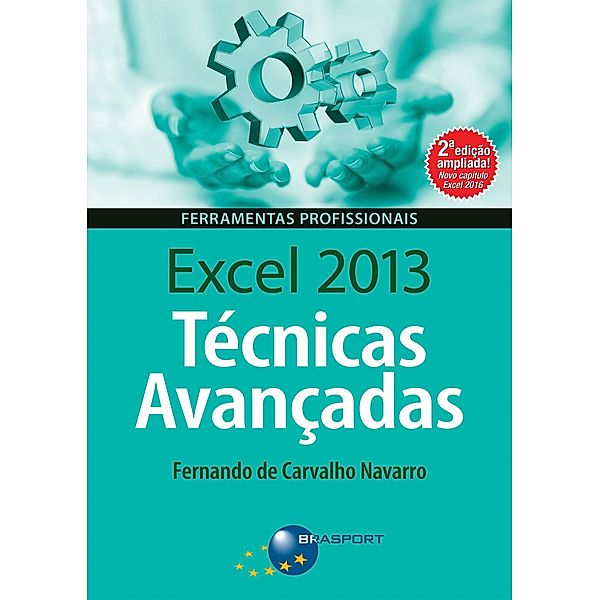 Excel 2013 Técnicas Avançadas - 2ª edição, Fernando Navarro