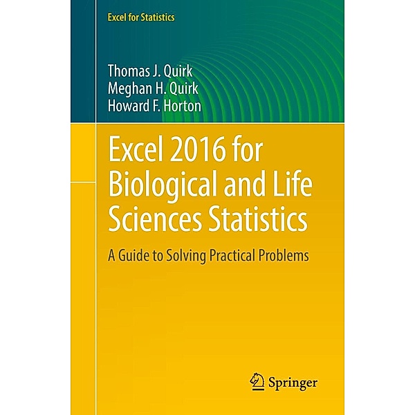 Excel 2016 for Biological and Life Sciences Statistics / Excel for Statistics, Thomas J. Quirk, Meghan H. Quirk, Howard F. Horton