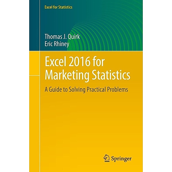 Excel 2016 for Marketing Statistics / Excel for Statistics, Thomas J. Quirk, Eric Rhiney