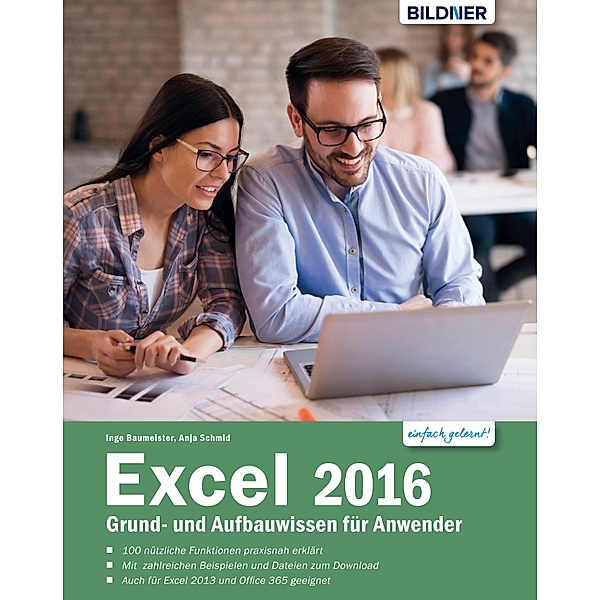 Excel 2016 Grund- und Aufbauwissen für Anwender:, Anja Schmid, Inge Baumeister