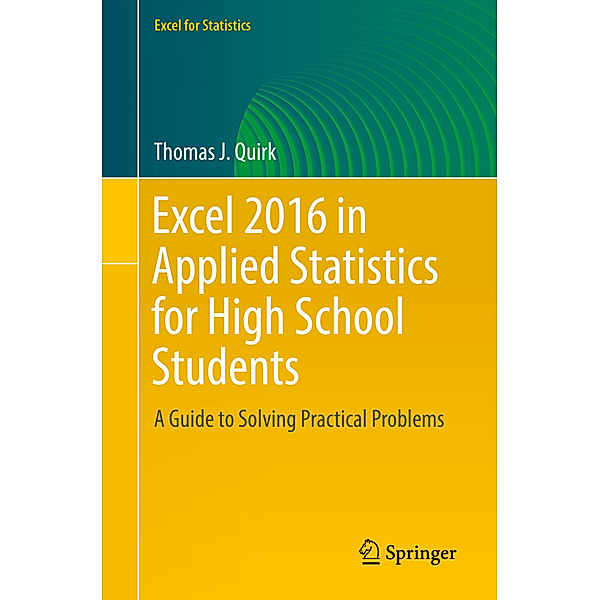 Excel 2016 in Applied Statistics for High School Students, Thomas J. Quirk