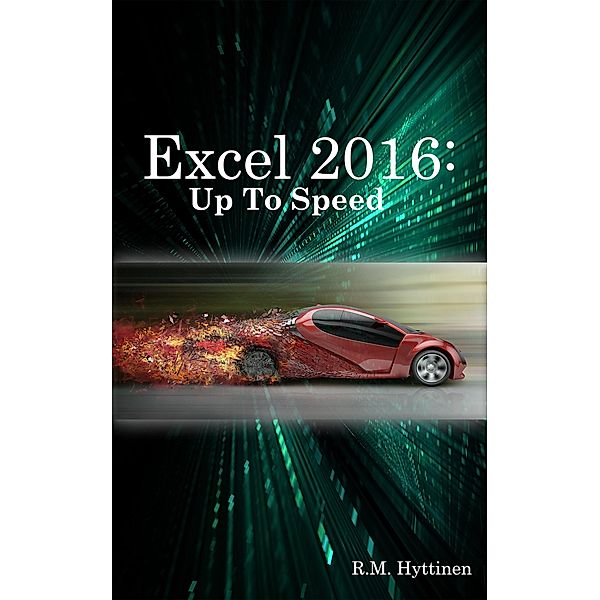 Excel 2016: Up To Speed, R. M. Hyttinen