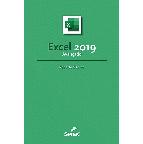 Excel 2019 avançado / Série Informática, Roberto Sabino