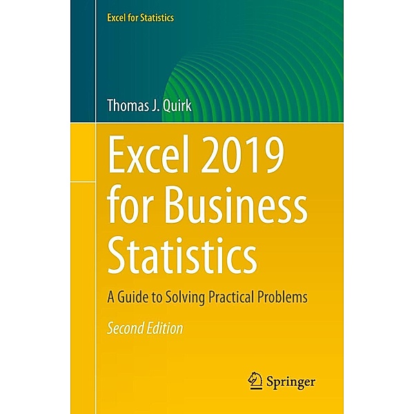 Excel 2019 for Business Statistics / Excel for Statistics, Thomas J. Quirk