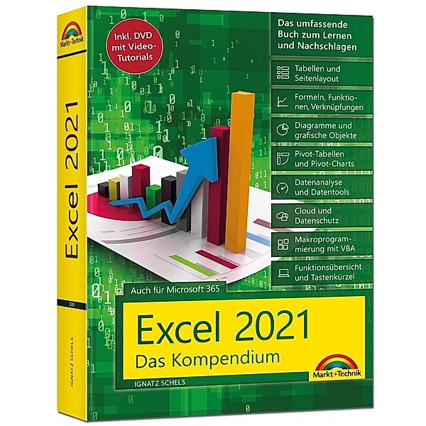 Excel 2021- Das umfassende Excel Kompendium. Komplett in Farbe. Grundlagen, Praxis, Formeln, VBA, Diagramme für alle Excel Anwender -, Ignatz Schels