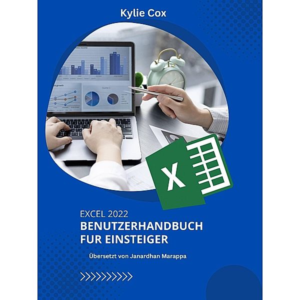 Excel 2022 Benutzerhandbuch fu r Einsteiger, Kylie Cox