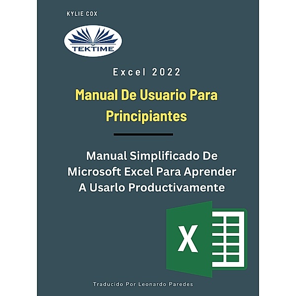 Excel 2022 - Manual De Usuario Para Principiantes, Kylie Cox