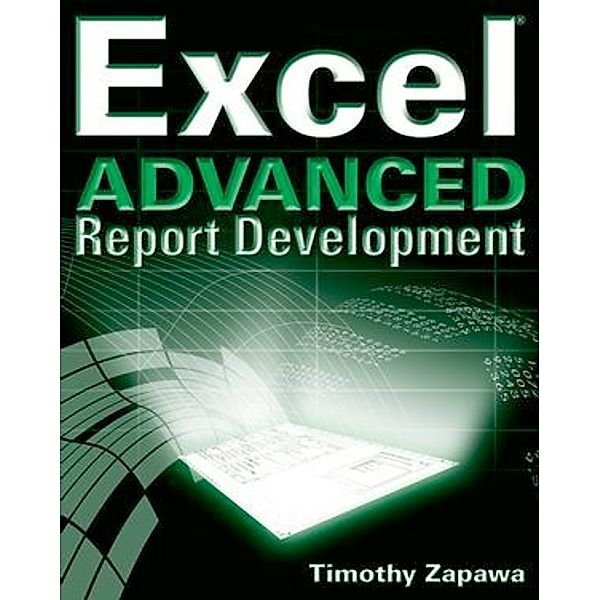 Excel Advanced Report Development, Timothy Zapawa