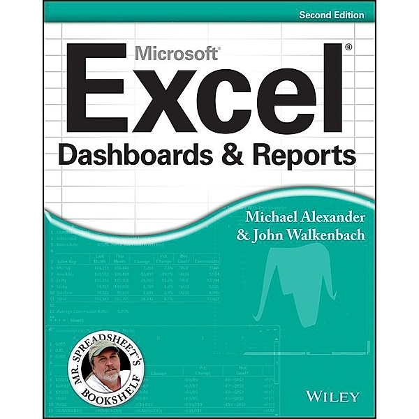 Excel Dashboards and Reports / Mr. Spreadsheet's Bookshelf, Michael Alexander, John Walkenbach