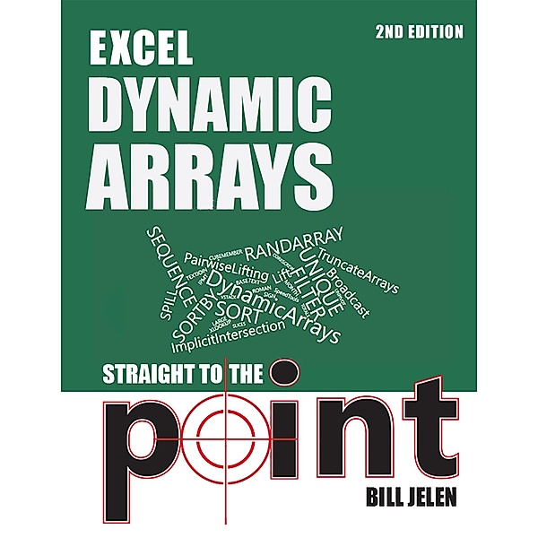 Excel Dynamic Arrays Straight to the Point 2nd Edition, Bill Jelen