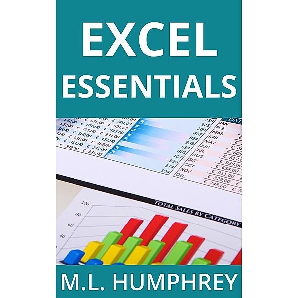 Excel Essentials, M. L. Humphrey