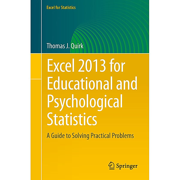 Excel for Statistics / Excel 2013 for Educational and Psychological Statistics, Thomas J. Quirk