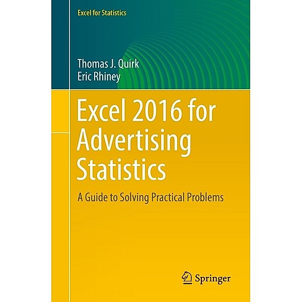 Excel for Statistics / Excel 2016 for Advertising Statistics, Thomas J. Quirk, Eric Rhiney