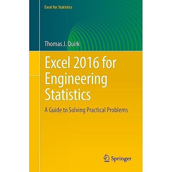 Excel for Statistics / Excel 2016 for Engineering Statistics, Thomas J. Quirk