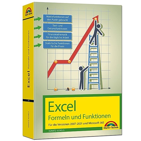 Excel Formeln und Funktionen für 2021 und 365, 2019, 2016, 2013, 2010 und 2007: - neueste Version. Topseller Vorauflage: Für die Versionen 2007 bis 2021, Ignatz Schels