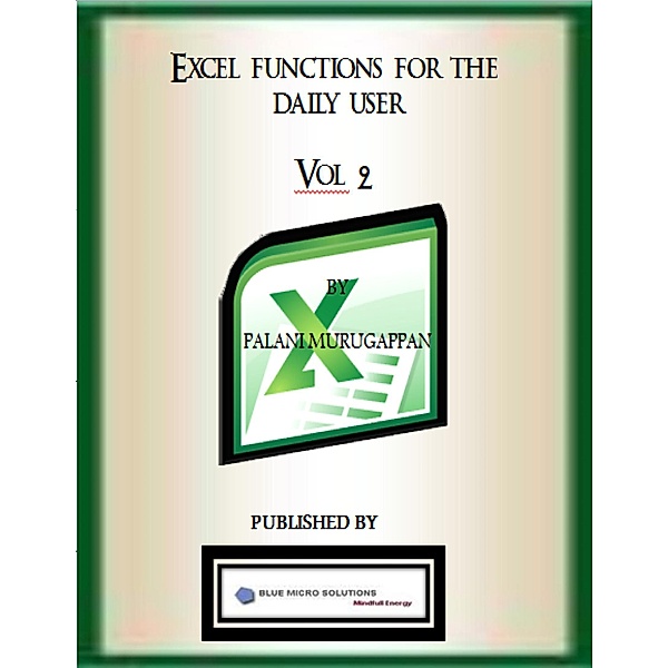 Excel Functions for the Daily User - Vol 2, Palani Murugappan