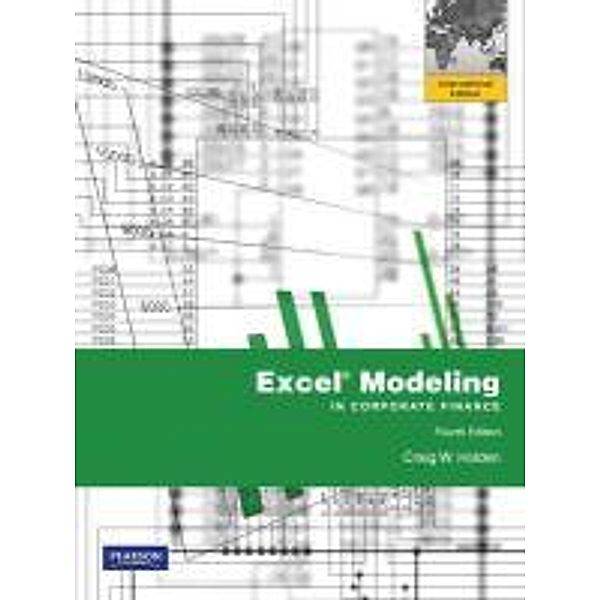 Excel Modeling in Corporate Finance, Craig W. Holden