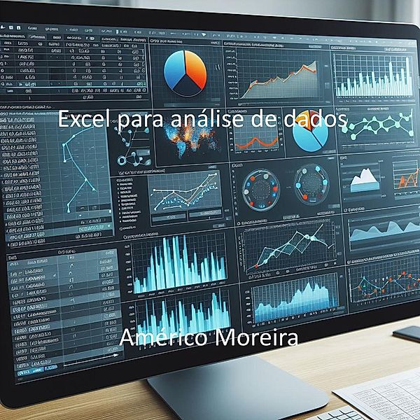 Excel para análise de dados, Américo Moreira