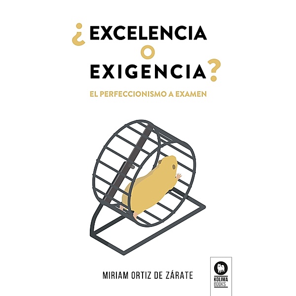 ¿Excelencia o exigencia? / Crecimiento personal, Miriam Ortiz de Zárate