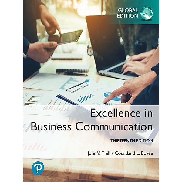 Excellence in Business Communication, eBook, Global Edition, John V. Thill, Courtland L. Bovee