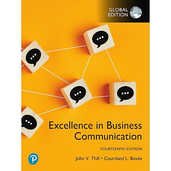 Excellence in Business Communication, Global Edition, John Thill, Courtland L. Bovee