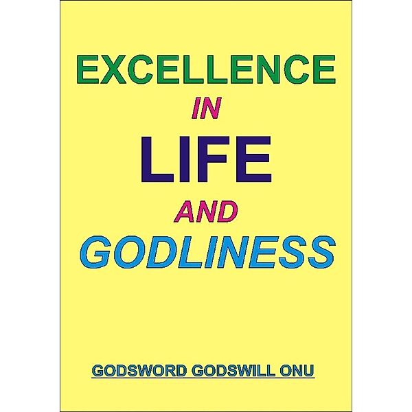 Excellence In Life and Godliness, Godsword Godswill Onu