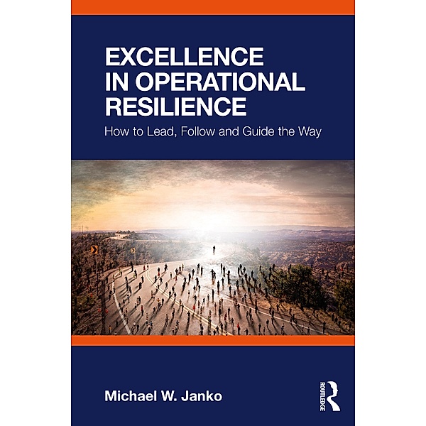 Excellence in Operational Resilience, Michael W. Janko