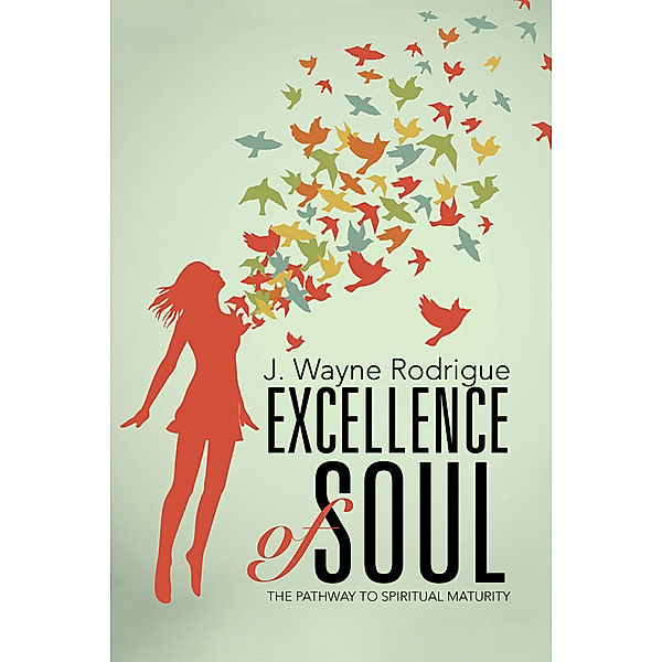 Excellence of Soul, J. Wayne Rodrigue