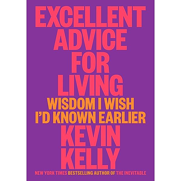 Excellent Advice for Living, Kevin Kelly