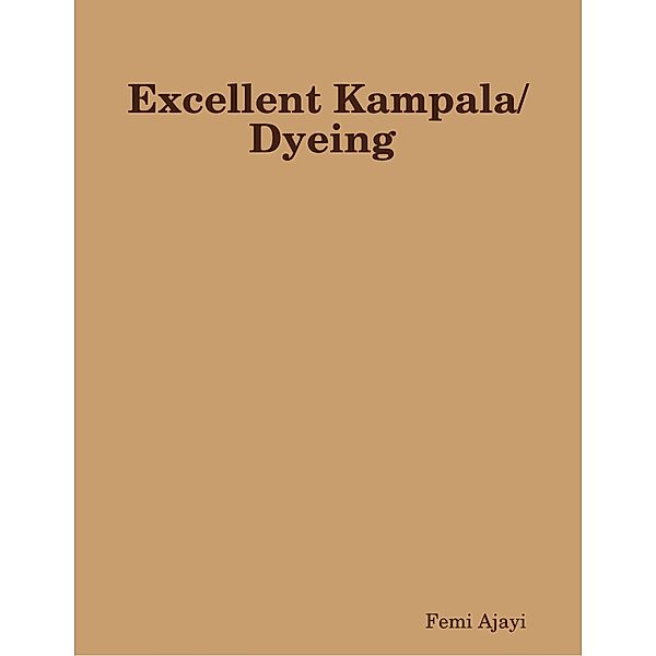 Excellent Kampala/Dyeing, Femi Ajayi