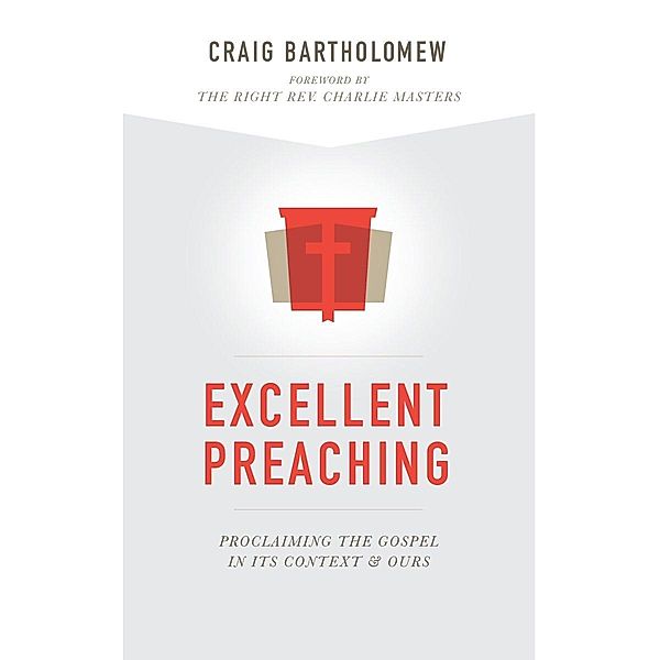 Excellent Preaching, Craig G. Bartholomew
