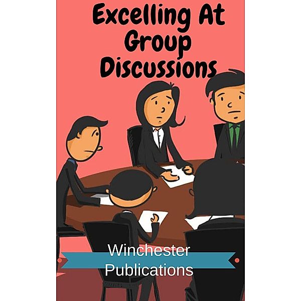 Excelling At Group Discussions: For Admissions to Educational and Institutions and Jobs, Ram Das